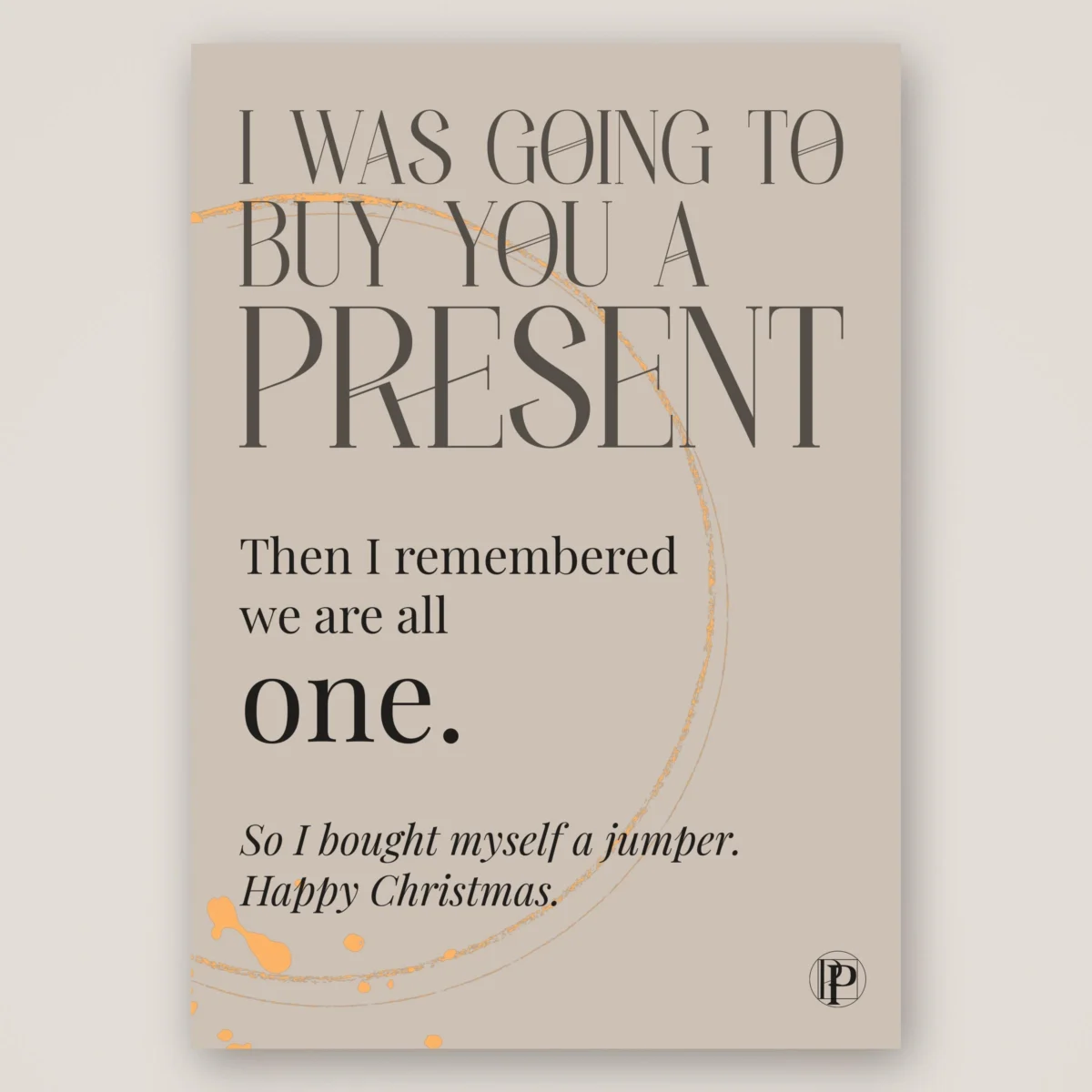 I was going to buy you a present, then I remembered we are all one: funny non-duality Christmas card
