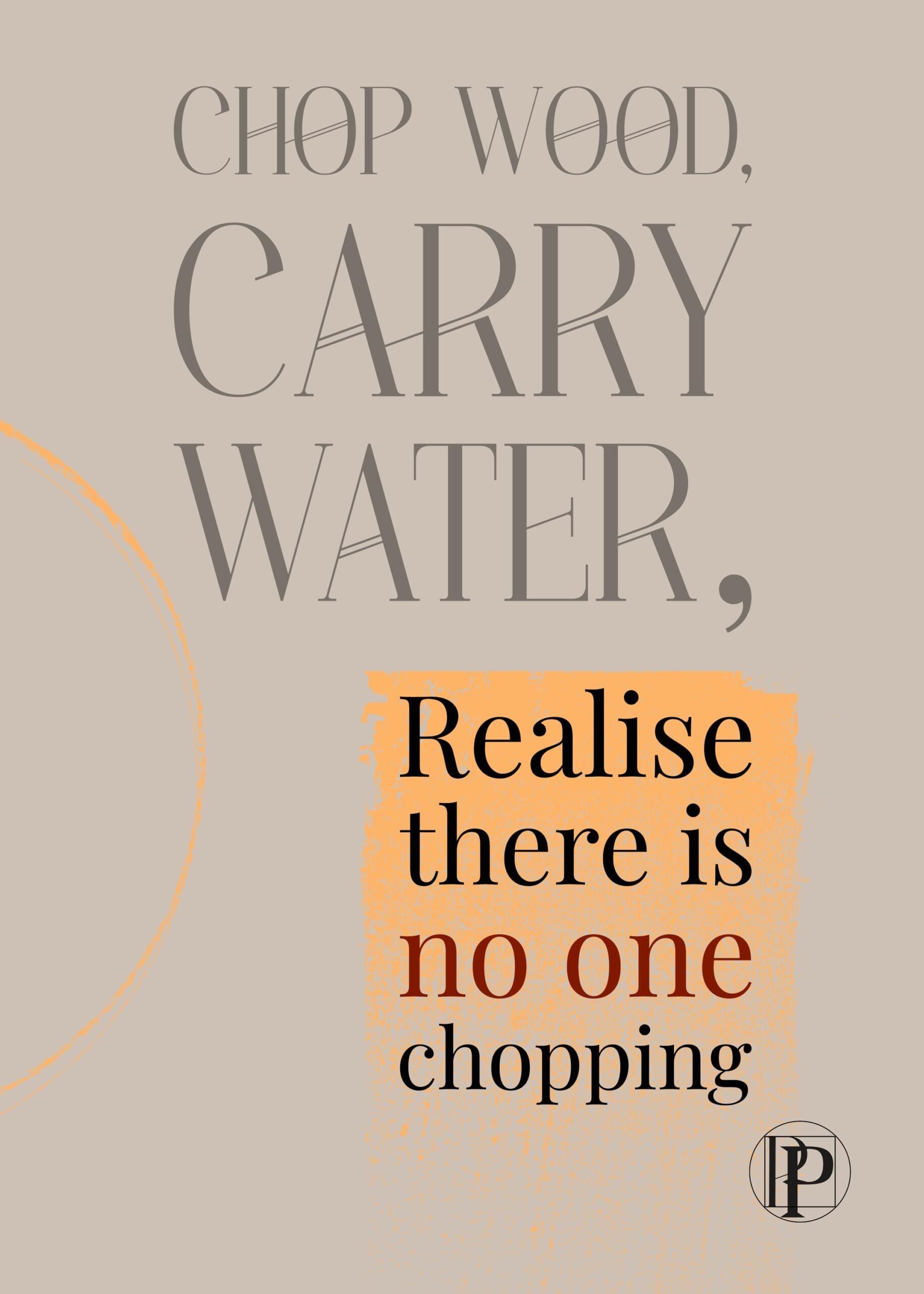 Chop wood, carry water: a Zen encouragement card from Pulse of the Paradox, in charcoal and gold type